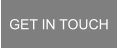 GET IN TOUCH