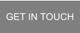 GET IN TOUCH